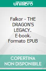 Falkor - THE DRAGON'S LEGACY. E-book. Formato EPUB ebook