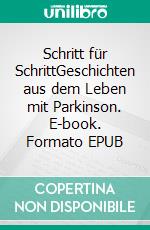Schritt für SchrittGeschichten aus dem Leben mit Parkinson. E-book. Formato EPUB ebook