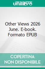 Other Views 2026 June. E-book. Formato EPUB ebook