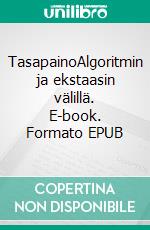 TasapainoAlgoritmin ja ekstaasin välillä. E-book. Formato EPUB ebook