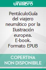 PentáculoGuía del viajero neumático por la Ilustración europea. E-book. Formato EPUB ebook