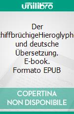 Der SchiffbrüchigeHieroglyphen und deutsche Übersetzung. E-book. Formato EPUB ebook