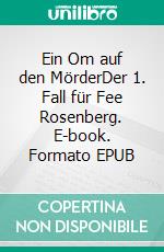 Ein Om auf den MörderDer 1. Fall für Fee Rosenberg. E-book. Formato EPUB ebook