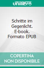 Schritte im Gegenlicht. E-book. Formato EPUB ebook