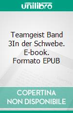 Teamgeist Band 3In der Schwebe. E-book. Formato EPUB ebook