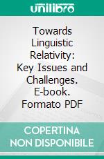 Towards Linguistic Relativity: Key Issues and Challenges. E-book. Formato PDF ebook