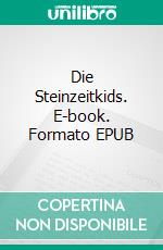 Die Steinzeitkids. E-book. Formato EPUB ebook di Klaus Steiner