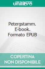 Petergstamm. E-book. Formato EPUB ebook di Inge Glaser