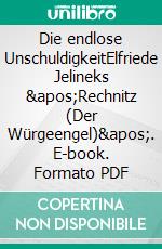 Die endlose UnschuldigkeitElfriede Jelineks &apos;Rechnitz (Der Würgeengel)&apos;. E-book. Formato PDF ebook