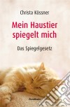 Mein Haustier spiegelt... MICH!Das Spiegelgesetz. E-book. Formato EPUB ebook