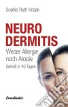 NeurodermitisWeder Allergie noch Atopie - Geheilt in 40 Tagen. E-book. Formato EPUB ebook