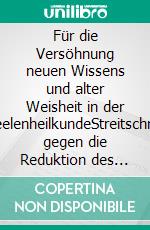 Für die Versöhnung neuen Wissens und alter Weisheit in der SeelenheilkundeStreitschrift gegen die Reduktion des Menschen auf naturwissenschaftlich erfassbare Materie - Mit besonderer Berücksichtigung schamanischer Heiltradition. E-book. Formato EPUB ebook di August Thalhamer