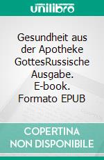 Gesundheit aus der Apotheke GottesRussische Ausgabe. E-book. Formato EPUB ebook di Maria Treben