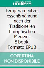 Temperamentvoll essenErnährung nach der Traditionellen Europäischen Medizin. E-book. Formato EPUB ebook di Michaela Hauptmann