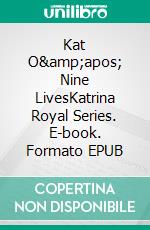 Kat O&amp;apos; Nine LivesKatrina Royal Series. E-book. Formato EPUB ebook