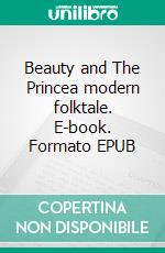 Beauty and The Princea modern folktale. E-book. Formato EPUB ebook