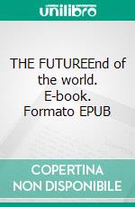 THE FUTUREEnd of the world. E-book. Formato EPUB ebook