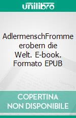 AdlermenschFromme erobern die Welt. E-book. Formato EPUB ebook
