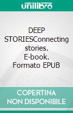 DEEP STORIESConnecting stories. E-book. Formato EPUB ebook