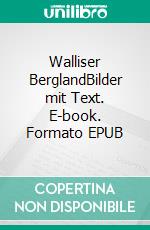 Walliser BerglandBilder mit Text. E-book. Formato EPUB ebook
