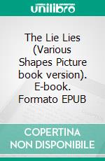 The Lie Lies (Various Shapes Picture book version). E-book. Formato EPUB ebook
