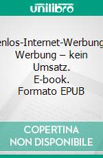 Kostenlos-Internet-WerbungOhne Werbung – kein Umsatz. E-book. Formato EPUB ebook