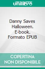 Danny Saves Halloween. E-book. Formato EPUB ebook