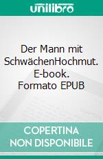 Der Mann mit SchwächenHochmut. E-book. Formato EPUB ebook
