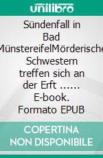 Sündenfall in Bad MünstereifelMörderische Schwestern treffen sich an der Erft ...... E-book. Formato EPUB ebook