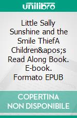 Little Sally Sunshine and the Smile ThiefA Children's Read Along Book. E-book. Formato EPUB ebook