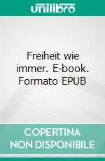 Freiheit wie immer. E-book. Formato EPUB ebook