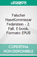 Falscher HaseKommissar Federstein - 2. Fall. E-book. Formato EPUB ebook