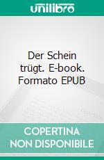 Der Schein trügt. E-book. Formato EPUB ebook