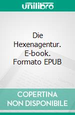 Die Hexenagentur. E-book. Formato EPUB ebook