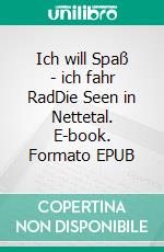 Ich will Spaß - ich fahr RadDie Seen in Nettetal. E-book. Formato EPUB ebook