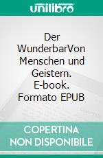 Der WunderbarVon Menschen und Geistern. E-book. Formato EPUB ebook