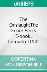 The OnslaughtThe Dream Seers. E-book. Formato EPUB ebook