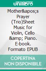 Mother's Prayer (Trio)Sheet Music for Violin, Cello &amp; Piano. E-book. Formato EPUB ebook
