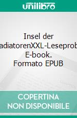Insel der GladiatorenXXL-Leseprobe. E-book. Formato EPUB ebook