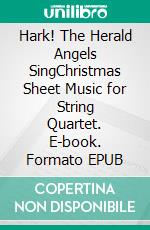 Hark! The Herald Angels SingChristmas Sheet Music for String Quartet. E-book. Formato EPUB ebook