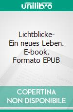 Lichtblicke- Ein neues Leben. E-book. Formato EPUB ebook
