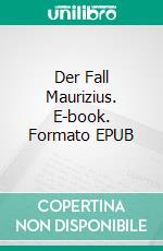 Der Fall Maurizius. E-book. Formato EPUB ebook