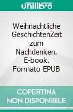 Weihnachtliche GeschichtenZeit zum Nachdenken. E-book. Formato EPUB ebook