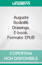 Auguste Rodin86 Drawings. E-book. Formato EPUB ebook