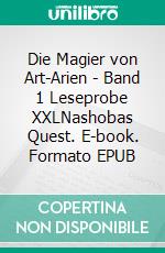 Die Magier von Art-Arien - Band 1 Leseprobe XXLNashobas Quest. E-book. Formato EPUB ebook