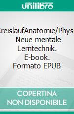 Herz-KreislaufAnatomie/Physiologie    Neue mentale Lerntechnik. E-book. Formato EPUB ebook