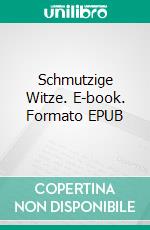Schmutzige Witze. E-book. Formato EPUB ebook