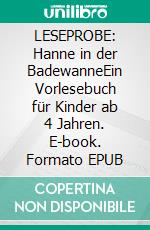 LESEPROBE: Hanne in der BadewanneEin Vorlesebuch für Kinder ab 4 Jahren. E-book. Formato EPUB ebook