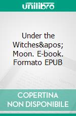 Under the Witches' Moon. E-book. Formato EPUB ebook