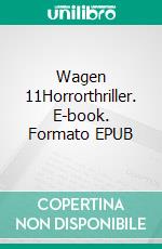 Wagen 11Horrorthriller. E-book. Formato EPUB ebook